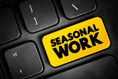 Photo for Seasonal Work - form of temporary employment that is only available at a specific time of year, text button on keyboard - Royalty Free Image