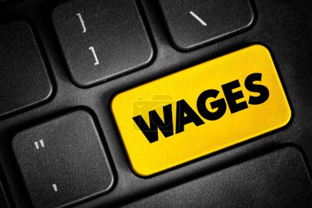 Wages - payment made by an employer to an employee for work done in a specific period of time, text button on keyboard