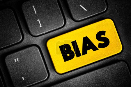 Bias - disproportionate weight in favor of or against an idea or thing, text button on keyboard