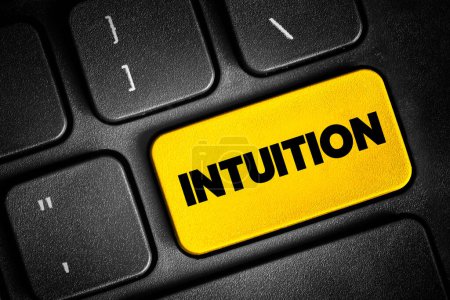 Intuition - ability to acquire knowledge without recourse to conscious reasoning, text concept button on keyboard