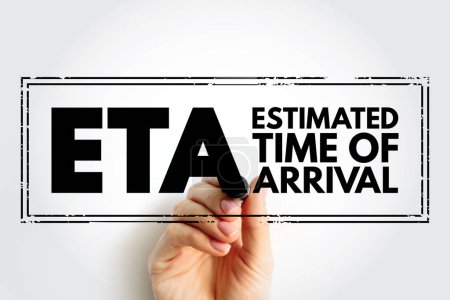 Photo for ETA Estimated Time of Arrival - time when a ship, vehicle, aircraft, cargo, emergency service, or person is expected to arrive at a certain place, acronym text stamp - Royalty Free Image