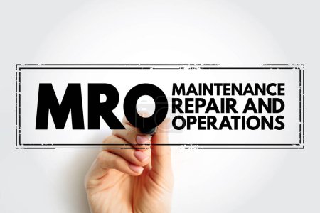 Téléchargez les photos : MRO Maintenance, réparation et exploitation - toutes les activités nécessaires pour assurer le bon déroulement des processus de production d'une entreprise, tampon texte acronyme - en image libre de droit