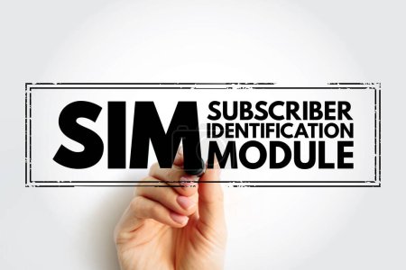 Téléchargez les photos : SIM Subscriber Identification Module - removable smart card for mobile cellular telephony devices, acronym text concept stamp - en image libre de droit