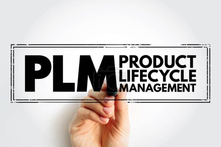 PLM Product Lifecycle Management - process of managing the entire lifecycle of a product from its inception through the engineering, design and manufacture, acronym text stamp