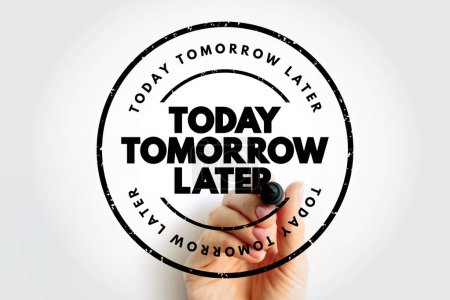 Photo for Today Tomorrow Later text stamp, concept background - Royalty Free Image