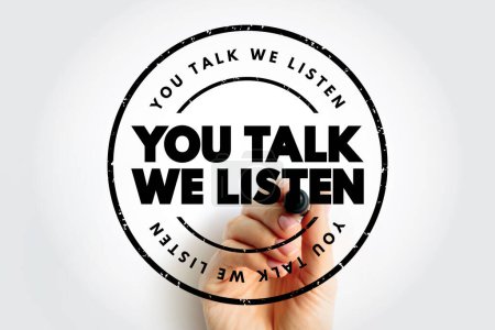 Téléchargez les photos : You Talk We Listen text stamp, concept background - en image libre de droit