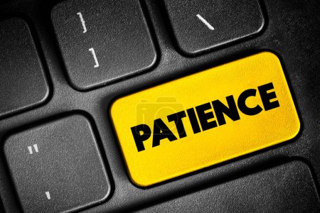 Geduld - die Fähigkeit, Verzögerungen, Probleme oder Leiden zu akzeptieren oder zu tolerieren, ohne genervt oder ängstlich zu werden, Textkonzept-Taste auf der Tastatur