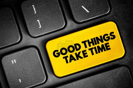 Photo for Good Things Take Time text button on keyboard, concept background - Royalty Free Image