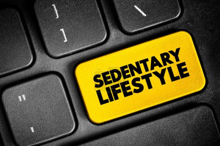 Photo for Sedentary lifestyle is a lifestyle type in which little to or no physical activity and exercise is done, text concept button on keyboard - Royalty Free Image