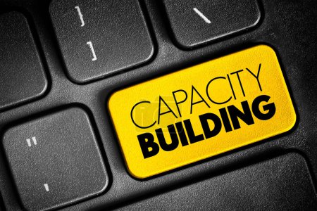 Capacity Building - improvement in an individual or organization's facility to produce, perform or deploy, text button on keyboard