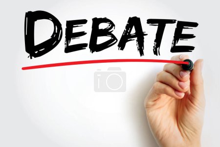 Debate - process that involves formal discourse on a particular topic, text concept for presentations and reports