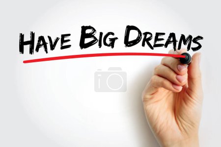 Téléchargez les photos : Avoir Big Dreams citation textuelle, fond de concept - en image libre de droit