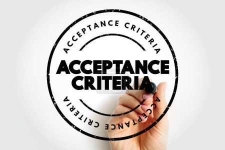 Acceptance Criteria - conditions that must be satisfied for a product or increment of work to be accepted, text concept stamp