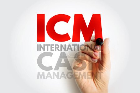 ICM International Cash Management - Bereich, der dabei hilft, den Prozess der Geldverschiebung zwischen Ländern zu glätten, Akronym Textkonzept Hintergrund