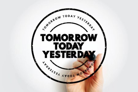 Tomorrow Today Yesterday text stamp, concept background