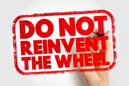 Téléchargez les photos : Do Not Reinvent The Wheel text stamp, concept background - en image libre de droit