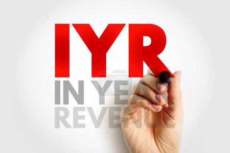 IYR In Year Revenue - montant total d'argent qu'une entreprise gagne au cours d'une période donnée de 12 mois, texte de l'acronyme contexte du concept