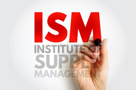 ISM Institute of Supply Management - provides certification, development, education, and research for individuals and corporations, acronym text concept background