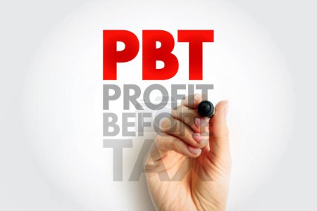 PBT Profit Before Tax - medida que examina los beneficios de una empresa antes de que la empresa tenga que pagar el impuesto sobre la renta de las empresas, acrónimo de fondo concepto de texto