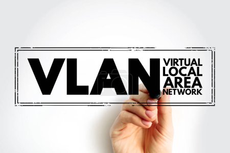 VLAN - Virtual Local Area Network is any broadcast domain that is partitioned and isolated in a computer network at the data link layer, acronym text concept stamp