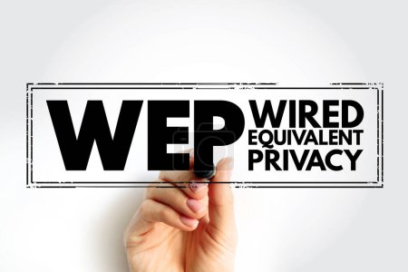 WEP - Wired Equivalent Privacy a security algorithm for 802.11 wireless networks, acronym text concept stamp