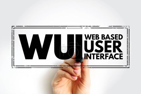 WUI Web Based User Interface - ermöglicht dem Benutzer die Interaktion mit Inhalten oder Software, die auf einem Remote-Server über einen Webbrowser laufen, Akronym Textkonzeptstempel