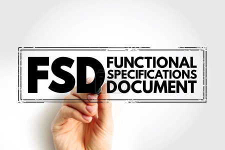 FSD - Functional Specifications Document ist ein Dokument, das die Funktionen angibt, die ein System oder eine Komponente ausführen muss, Akronym Textkonzeptstempel