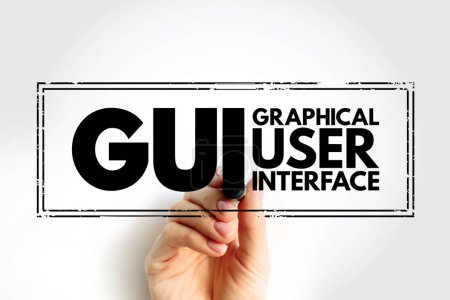 GUI - Graphical User Interface ist eine Schnittstelle, über die ein Benutzer mit elektronischen Geräten interagiert, Akronym Stempeltechnologie-Konzept Hintergrund