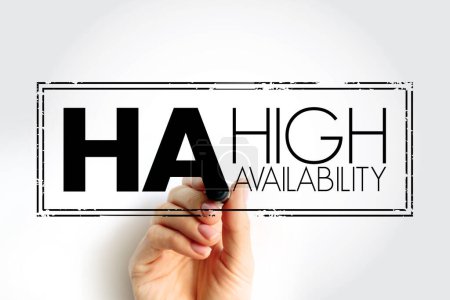 HA - High Availability is the ability of a system to operate continuously without failing for a designated period of time, acronym stamp technology concept background