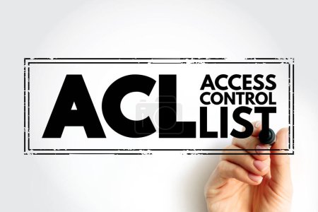 ACL - Access Control List is a list of permissions associated with a system resource, acronym stamp concept background