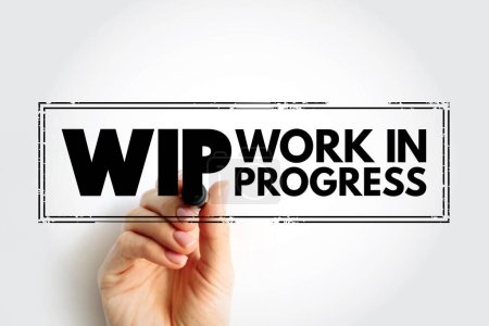 WIP - Work In Progress ein unvollendetes Projekt, das noch hinzugefügt oder entwickelt wird, Akronym Stempelkonzept Hintergrund