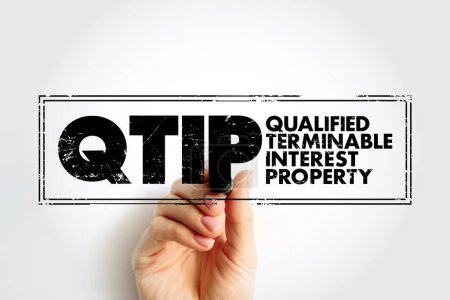 QTIP Qualified Terminable Interest Property - allows a spouse to give a life estate in property to his or her spouse without incurring the federal gift tax, acronym text stamp