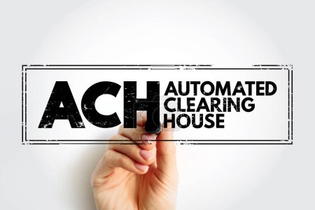 ACH Automated Clearing House - computer-based electronic network for processing transactions, acronym text concept stamp