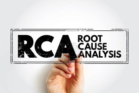RCA Root Cause Analysis - method of problem solving used for identifying the root causes of faults or problems, acronym text stamp