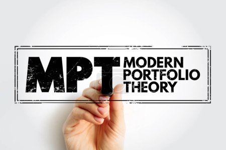 MPT Modern Portfolio Theory - mathematical framework for assembling a portfolio of assets, acronym text stamp