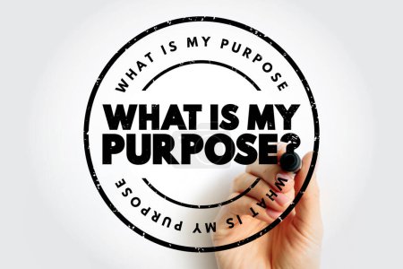 What Is My Purpose question text stamp, concept background