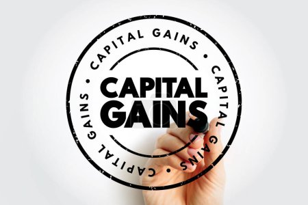 Capital Gains - increase in a capital asset's value and is realized when the asset is sold, text concept stamp