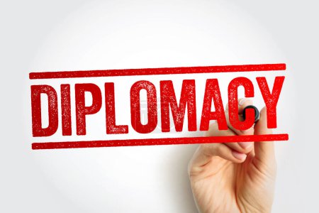 Diplomatie - der Beruf, die Tätigkeit oder die Fertigkeit, internationale Beziehungen zu managen, typischerweise durch die Vertreter eines Landes im Ausland, Textbegriffsstempel