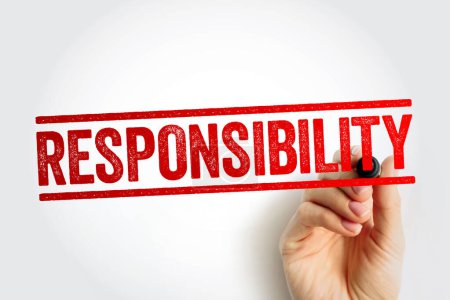 Responsibility - the state or fact of having a duty to deal with something or of having control over someone, text stamp concept background