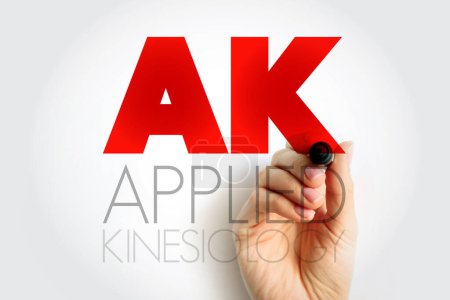 AK - Applied Kinesiology is a pseudoscience-based technique in alternative medicine claimed to be able to diagnose illness or choose treatment, acronym text concept background