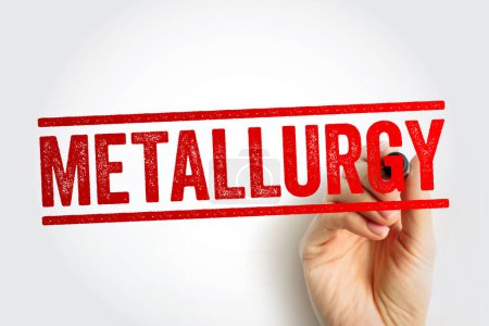 Metallurgy - process that is used for the extraction of metals in their pure form, text stamp concept background