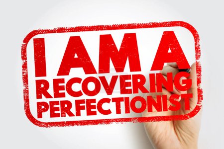 I Am A Recovering Perfectionist text stamp, concept background