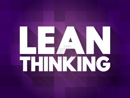 Lean Thinking - cadre transformationnel qui vise à fournir une nouvelle façon d'organiser les activités humaines pour offrir plus d'avantages à la société, texte citation concept arrière-plan