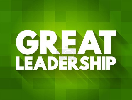 Illustration for Great Leadership - how to inspire others with their vision of the future, influence and inspire others to follow them in achieving great results, text concept for presentations and reports - Royalty Free Image