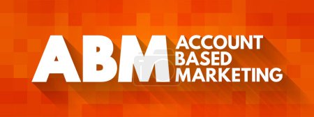 Illustration for ABM Account Based Marketing - business marketing strategy that concentrates resources on a set of target accounts within a market, acronym text concept background - Royalty Free Image