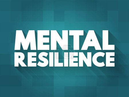 Illustration for Mental Resilience - ability to cope mentally or emotionally with a crisis or to return to pre-crisis status quickly, text concept background - Royalty Free Image