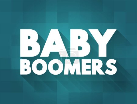 Illustration for Baby Boomers - demographic cohort following the Silent Generation and preceding Generation X, text concept background - Royalty Free Image
