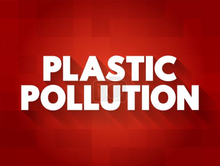 Téléchargez les illustrations : Pollution plastique - accumulation d'objets et de particules plastiques dans l'environnement terrestre, fond du concept textuel - en licence libre de droit