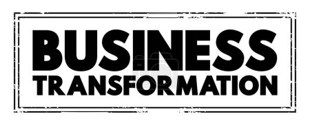 Ilustración de Transformación empresarial: cambios fundamentales en la forma en que se llevan a cabo las empresas para ayudar a hacer frente a los cambios en el entorno del mercado, sello de concepto de texto - Imagen libre de derechos