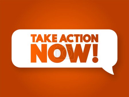 Illustration for Take Action Now text message bubble, concept background - Royalty Free Image